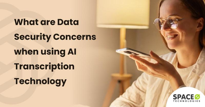What-are-Data-Security-Concerns-when-using-AI-Transcription-Technology