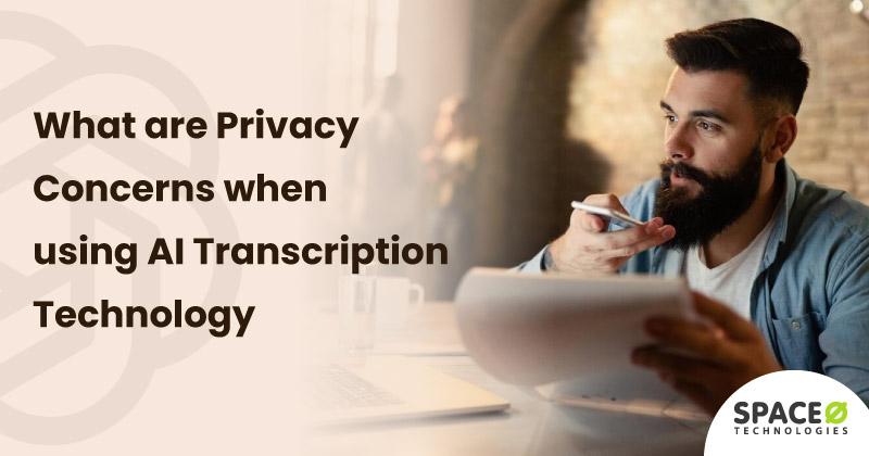 What-are-Privacy-Concerns-when-using-AI-Transcription-Technology