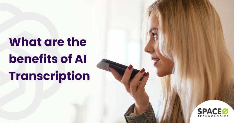 What are the benefits of AI Transcription