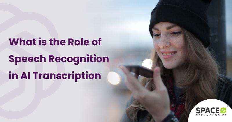 What is the Role of Speech Recognition in AI Transcription