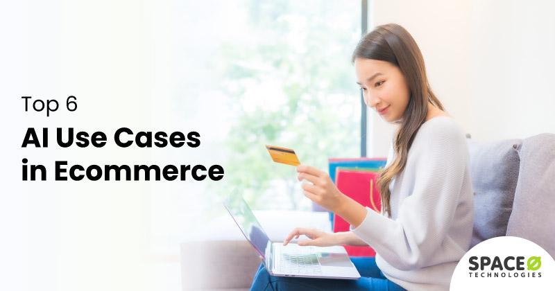 AI Use Cases in Ecommerce